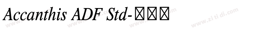 Accanthis ADF Std字体转换 Accanthis ADF Std字体转换